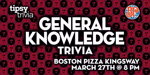 Edmonton: Boston Pizza Kingsway - General Knowledge Trivia - Mar 27, 8pm