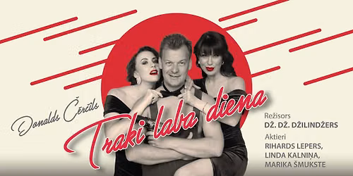 TRAKI LABA DIENA - kom\u0113dija | R\u012bg\u0101 