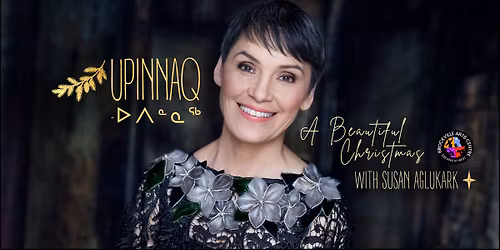 Upinnaq - A Beautiful Christmas with Susan Aglukark