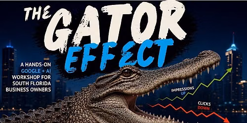 The Gator Effect - A Google + AI Visibility Workshop