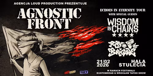 Agnostic Front (US), Wisdom of Chains (US), Raw Brigade (CO) - HALA STULECIA