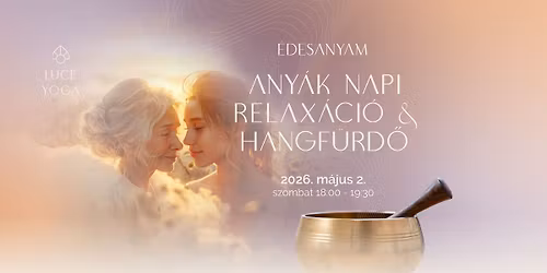 Any\u00e1k napj\u00e1ra hangol\u00f3 \ud83d\udc9d Relax\u00e1ci\u00f3 & Hangf\u00fcrd\u0151 I Szeged