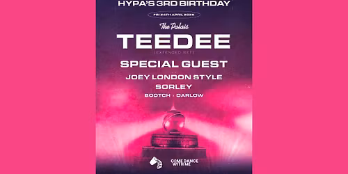 HYPA Presents TeeDee, Special Guest, Joey London Style &amp; Sorley