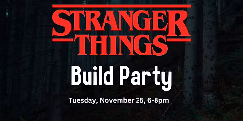 Stranger Things Build Party
