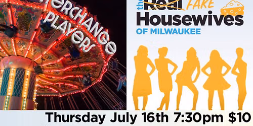 The Fake Housewives of Milwaukee featuring The Interchange Players