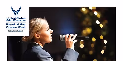 City of Vacaville presents United States Air Force Band of the Golden West - Home for the Holidays