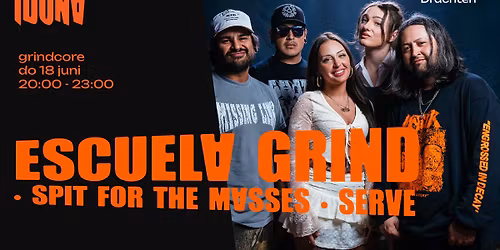 Escuela Grind \u2022 Spit For The Masses \u2022 SERVE - Iduna, Drachten
