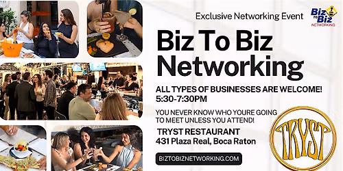 Biz To Biz Networking at Tryst Restaurant in Boca Raton