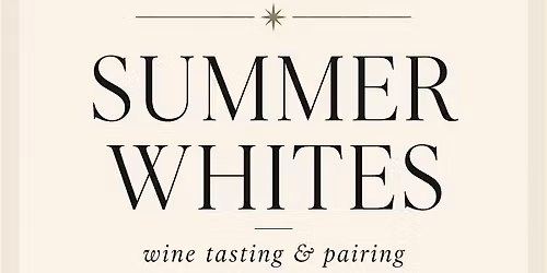Summer Whites Wine Tasting  & Pairing \u2600\ufe0f