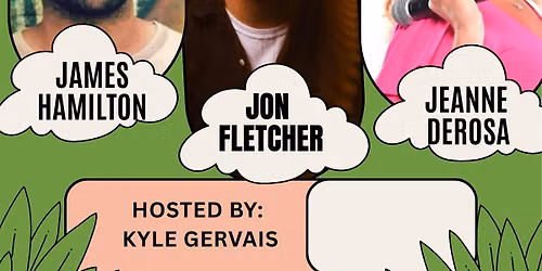 Comedy night, with James Hamilton, Jon Fletcher, and Jeanne DeRosa