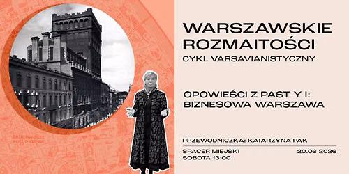 Opowie\u015bci z PASTY-y I: Biznesowa Warszawa | cykl varsavianistyczny  WARSZAWSKIE ROZMAITO\u015aCI