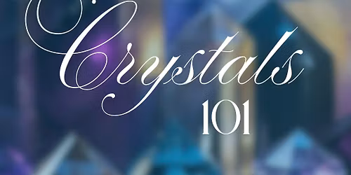 Crystals 101
