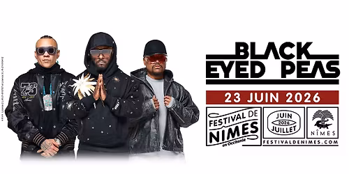BLACK EYED PEAS \u2022 23 JUIN 2026 \u2022 FESTIVAL DE NIMES