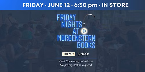 Friday Nights at Morgenstern Books: BINGO!