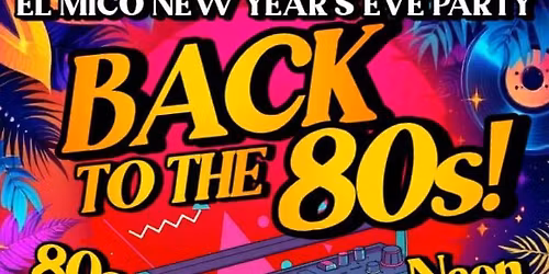 New Year's Eve Party \ud83c\udf89Back to the 80's\u26a1\ufe0f