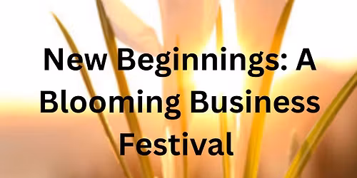 New Beginnings: A Blooming Business Festival \ud83c\udf3f