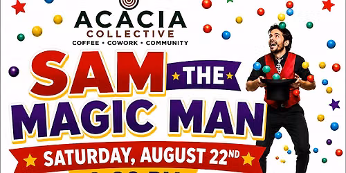 Sam the Magic Man at Acacia Collective
