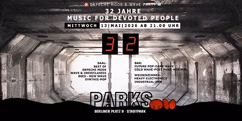 32 Jahre - Music For Devoted People - Mi.13.05.2026 - PARKS N\u00fcrnberg ab 21 Uhr