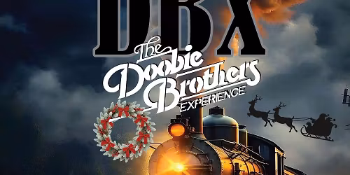 "DBX - The Doobie Brothers Experience" coming to the Tidemark Theatre. What a great Christmas gift!