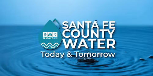 Santa Fe County Water: Today and Tomorrow