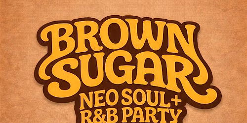 #BrownSugar Neo Soul + R&B Party  Friday August 28th