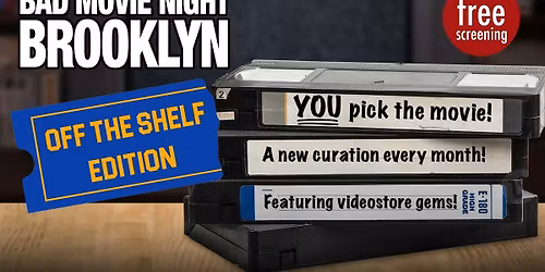 Bad Movie Night Brooklyn: Off the Shelf Edition
