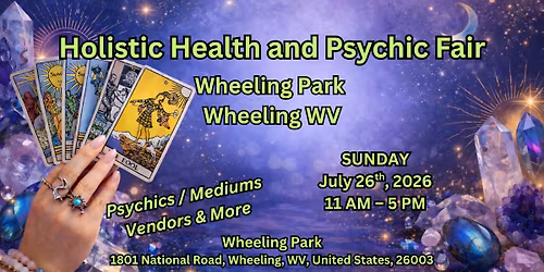 \ud83d\udd2e Holistic Health & Psychic Fair \u2013 White Palace at Wheeling Park, Wheeling WV