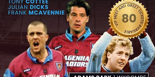 An Evening with West Ham Legends at Adams Park, Wycombe (Tony Cottee, Julian Dicks & Frank McAvennie