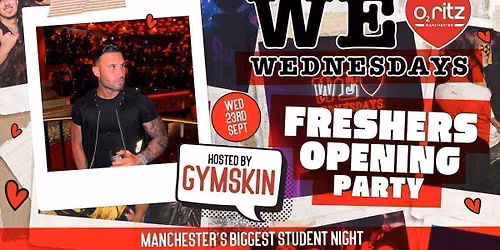 WE LOVE \u2764\ufe0f WEDNESDAYS - FRESHERS OPENING PARTY HOSTED BY GYMSKIN - Manchester's Biggest Student Night!