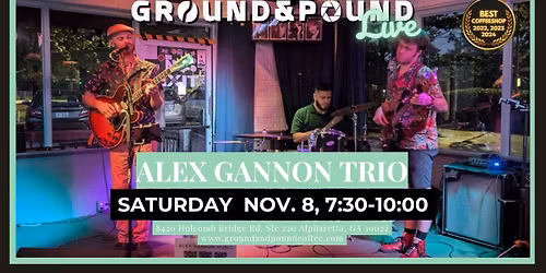 Alex Gannon Trio Live at Ground & Pound Coffee \u2013 Nov 8, 2025