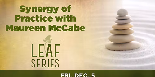 L.E.A.F Series: Synergy of Practice with Maureen McCabe