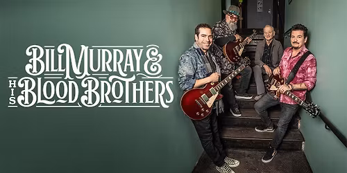 BILL MURRAY & HIS BLOOD BROTHERS