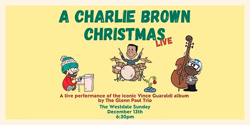A Charlie Brown Christmas | Glenn Paul Trio (7:30pm The Westdale, Hamilton)
