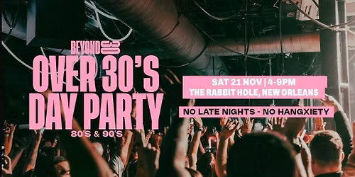 80s &amp; 90s Over 30s Daytime Clubbing \u2013 New Orleans 