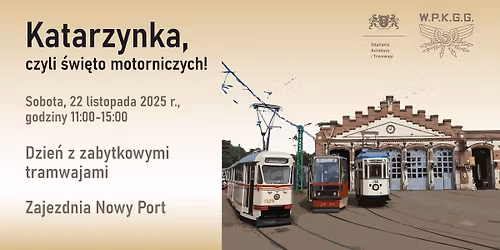 Katarzynka 2025, czyli \u015bwi\u0119to motorniczych \u2013 dzie\u0144 z zabytkowymi tramwajami w zajezdni Nowy Port