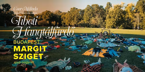 Margitszigeti Tibeti Hangt\u00e1lf\u00fcrd\u0151 medit\u00e1ci\u00f3 (Als\u00f3-Nagyr\u00e9t)