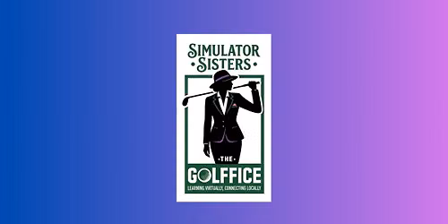 Simulator Sisters: Learning Virtually, Connecting Locally \u26f3\ufe0f\u2728