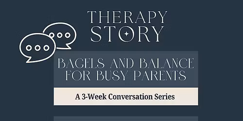 Bagels and Balance For Busy Parents: A 3-Week Conversation Series