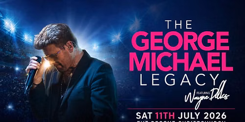 THE GEORGE MICHAEL LEGACY Featuring Wayne Dilks