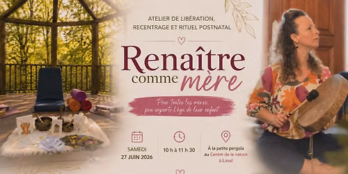 \u2728 RENA\u00ceTRE COMME M\u00c8RE \u2728 Atelier de lib\u00e9ration, recentrage et rituel postnatal