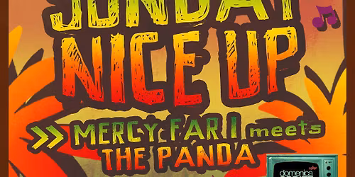 SUNDAY NICE UP - Mercy Far I meets The Panda @Sally Brown 