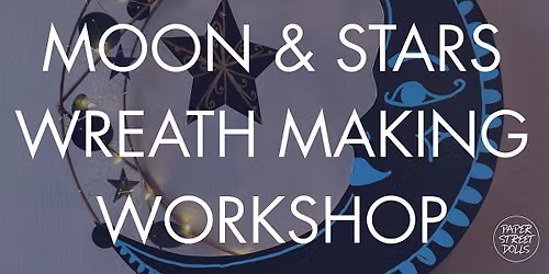 Moon & Stars Wreath Making Workshop in Glasgow