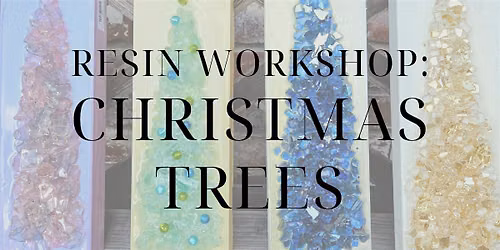 Resin Workshop: Christmas Trees