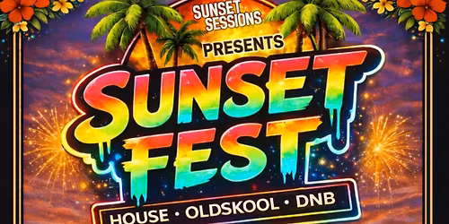 SUNSET SESSIONS PRESENTS: SUNSET FEST !