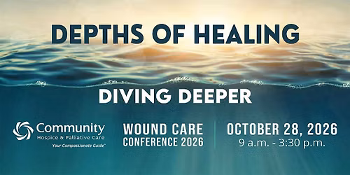 Community Hospice & Palliative Care Presents 2026 Wound Care Conference