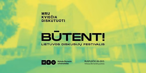 MRU diskusijos festivalyje \u201eB\u016btent!\u201c