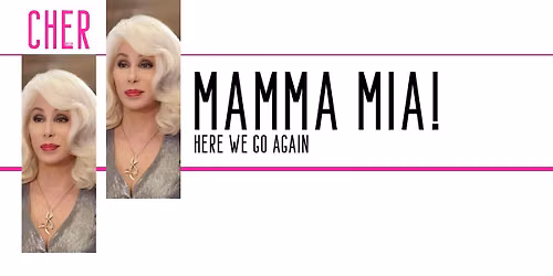 CHER: MAMMA MIA! HERE WE GO AGAIN