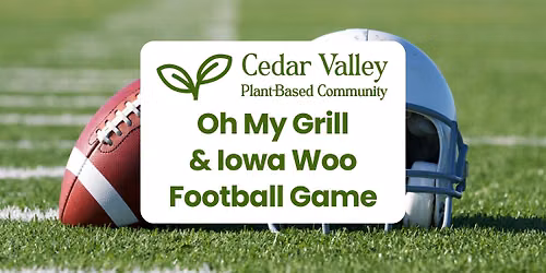 Plant-Based Social: Oh My Grill & Iowa Woo Football Game