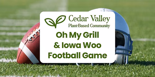 Plant-Based Meetup: Oh My Grill & Iowa Woo Football Game