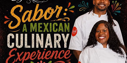 Sabor: A Mexican Culinary Experience w\/ Chef Judy & Chef Chris